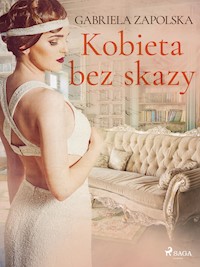Kobieta bez skazy - Gabriela Zapolska - E-Book
