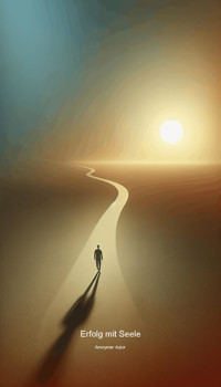 Erfolg mit Seele - Anonymer Autor - E-Book