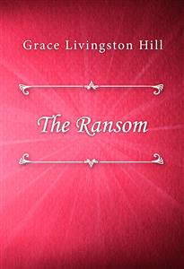 The Ransom - Grace Livingston Hill - E-Book