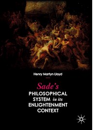 Sade’s Philosophical System in its Enlightenment Context - Henry Martyn Lloyd - E-Book