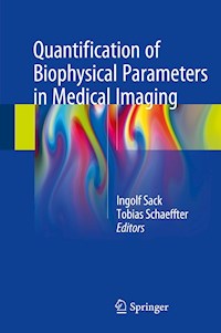 Quantification of Biophysical Parameters in Medical Imaging -  - E-Book