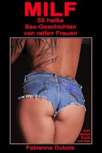 MILF - 55 Sex-Geschichten von reifen Frauen - Fabienne Dubois - E-Book