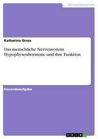 Das menschliche Nervensystem. Hypophysenhormone und ihre Funktion - Katharina Gross - E-Book