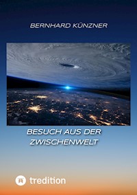 Besuch aus der Zwischenwelt - Bernhard Künzner - E-Book