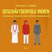 Geschäftserfolg Indien - Der Business-Guide für den indischen Subkontinent (Ungekürzt) - Petra Mehl-Lammens - Hörbuch