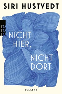 Nicht hier, nicht dort - Siri Hustvedt - E-Book
