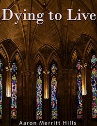 Dying to Live - Aaron Merritt Hills - E-Book