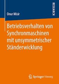 Betriebsverhalten von Synchronmaschinen mit unsymmetrischer Ständerwicklung - Onur Misir - E-Book