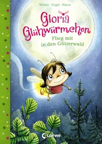 Gloria Glühwürmchen (Band 4) - Flieg mit in den Glitzerwald - Susanne Weber - E-Book