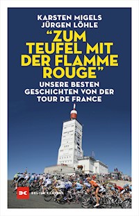 "Zum Teufel mit der flamme rouge" - Karsten Migels - E-Book