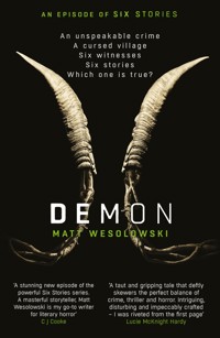 Demon: The bone-chilling, addictive bestseller (Six Stories Book 6) - Matt Wesolowski - E-Book