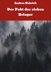 Der Pakt der sieben Krieger - Andrea Hubrich - E-Book