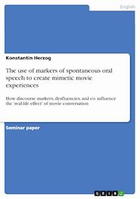 The use of markers of spontaneous oral speech to create mimetic movie experiences - Konstantin Herzog - E-Book