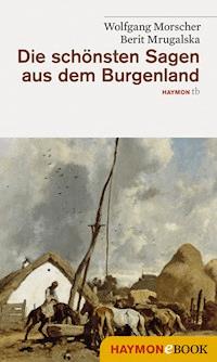 Die schönsten Sagen aus dem Burgenland - Wolfgang Morscher - E-Book