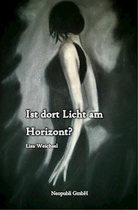 Ist dort Licht am Horizont? - Lisa Weichsel - E-Book