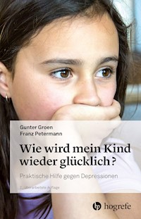 Wie wird mein Kind wieder glücklich? - Gunter Groen - E-Book