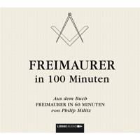 Freimaurer in 100 Minuten - Philip Militz - Hörbuch