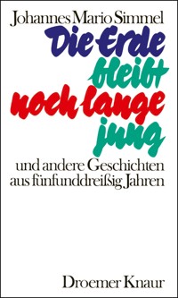 Die Erde bleibt noch lange jung - Johannes Mario Simmel - E-Book