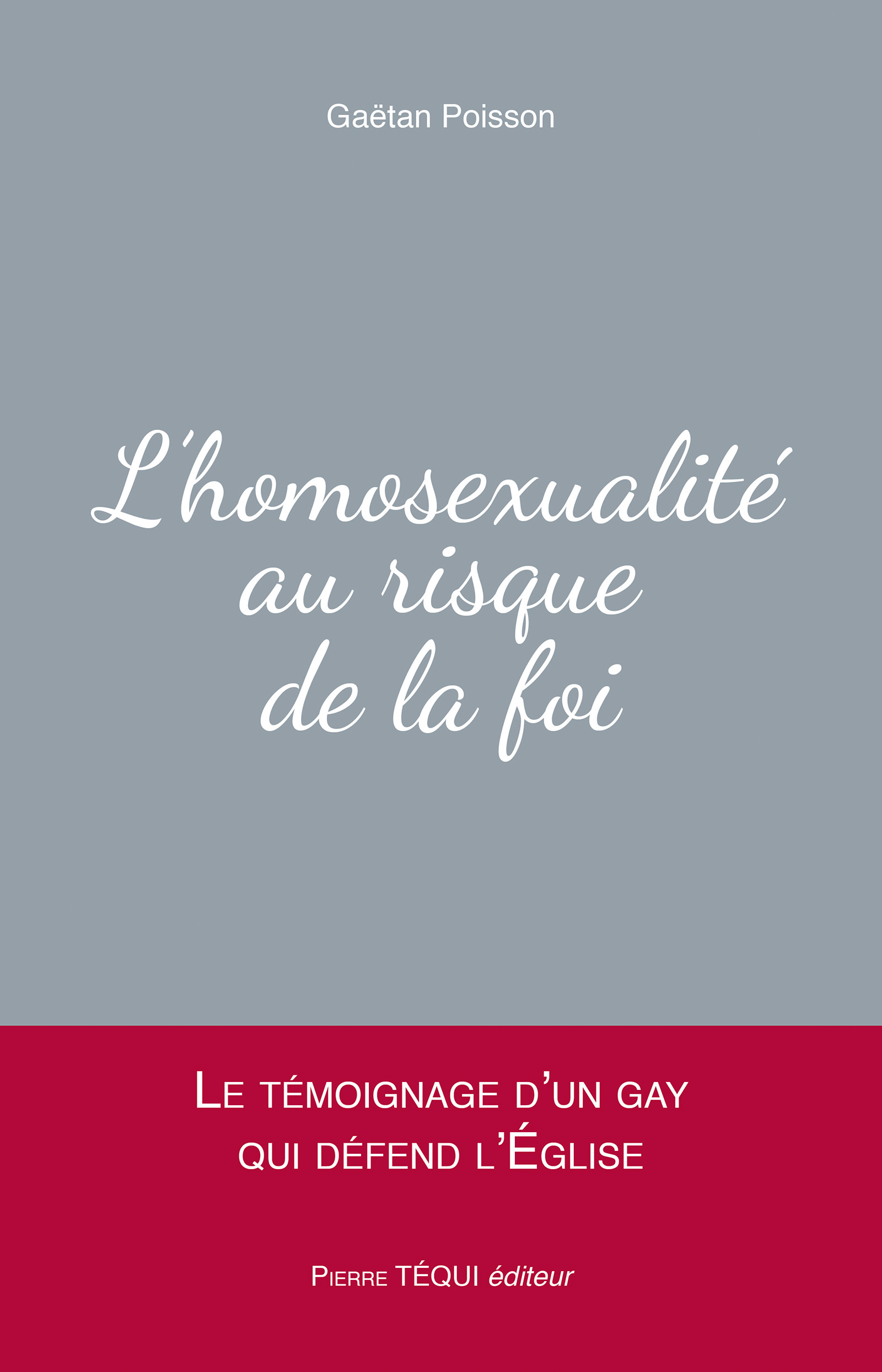 L'homosexualité au risque de la foi - Gaëtan Poisson - E-Book