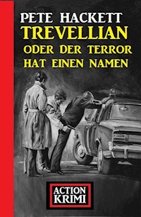Trevellian oder der Terror hat einen Namen: Action Krimi - Pete Hackett - E-Book