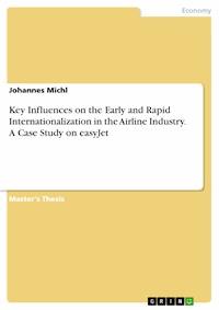 Key Influences on the Early and Rapid Internationalization in the Airline Industry. A Case Study on easyJet - Johannes Michl - E-Book