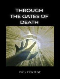 Through the Gates of Death - Violet M. Firth (Dion Fortune) - E-Book