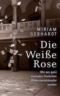 Die Weiße Rose - Miriam Gebhardt - E-Book