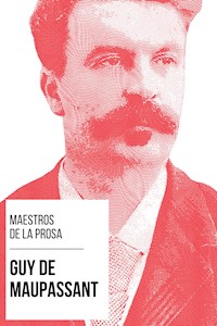 Maestros de la Prosa - Guy de Maupassant - Guy de Maupassant - E-Book