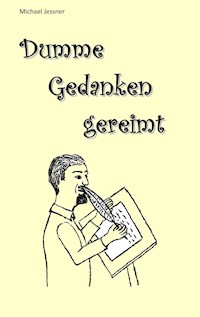 Dumme Gedanken gereimt - Michael Jessner - E-Book