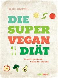 Die Super-Vegan-Diät - Klaus Oberbeil - E-Book