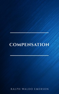 Compensation - Ralph Waldo Emerson - E-Book