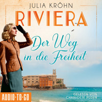 Riviera - Der Weg in die Freiheit - Die Riviera-Saga, Band 2 (ungekürzt) - Julia Kröhn - Hörbuch