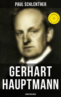 Gerhart Hauptmann: Leben und Werk - Paul Schlenther - E-Book