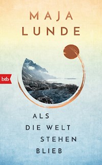 Als die Welt stehen blieb - Maja Lunde - E-Book