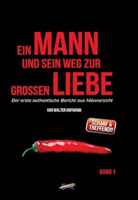 Ein Mann und sein Weg zur großen Liebe - Walter Hofmann - E-Book