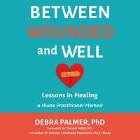 Between Wounded and Well - Dr. Debra Palmer - Hörbuch