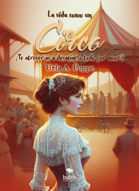 La vida como un circo - Urla A. Poppe - E-Book