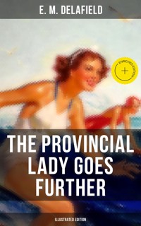 The Provincial Lady Goes Further (Illustrated Edition) - E. M. Delafield - E-Book