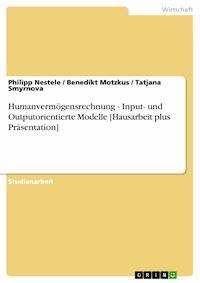 Humanvermögensrechnung - Input- und Outputorientierte Modelle [Hausarbeit plus Präsentation] - Philipp Nestele - E-Book