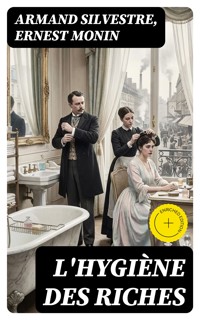 L'hygiène des riches - Armand Silvestre - E-Book
