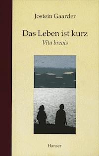 Das Leben ist kurz - Jostein Gaarder - E-Book