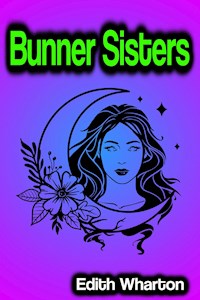 Bunner Sisters - Edith Wharton - E-Book