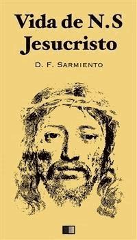 Vida de Jesucristo - Domingo F. Sarmiento - E-Book