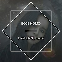 Ecce Homo - Friedrich Nietzsche - Hörbuch