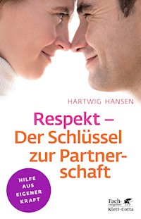 Respekt - Der Schlüssel zur Partnerschaft (Klett-Cotta Leben!) - Hartwig Hansen - E-Book