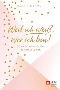 Weil ich weiß, wer ich bin! - Babbie Mason - E-Book