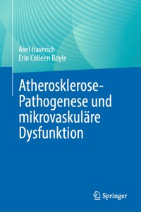 Atherosklerose-Pathogenese und mikrovaskuläre Dysfunktion - Axel Haverich - E-Book