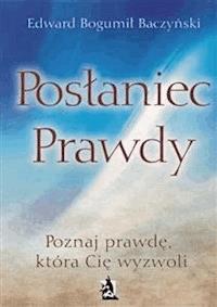 Posłaniec prawdy - Edward Bogumił Baczyński - E-Book