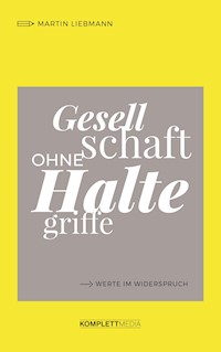 Gesellschaft ohne Haltegriffe - Martin Liebmann - E-Book