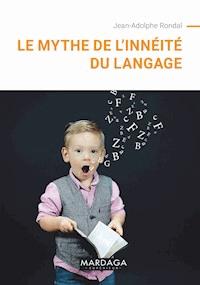 Le mythe de l'innéité du langage - Jean-Adolphe Rondal - E-Book